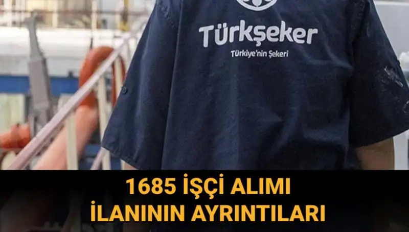 TÜRKŞEKER İşçi Alımı: Başvuru Süreci ve Şartları Hakkında Her Şey