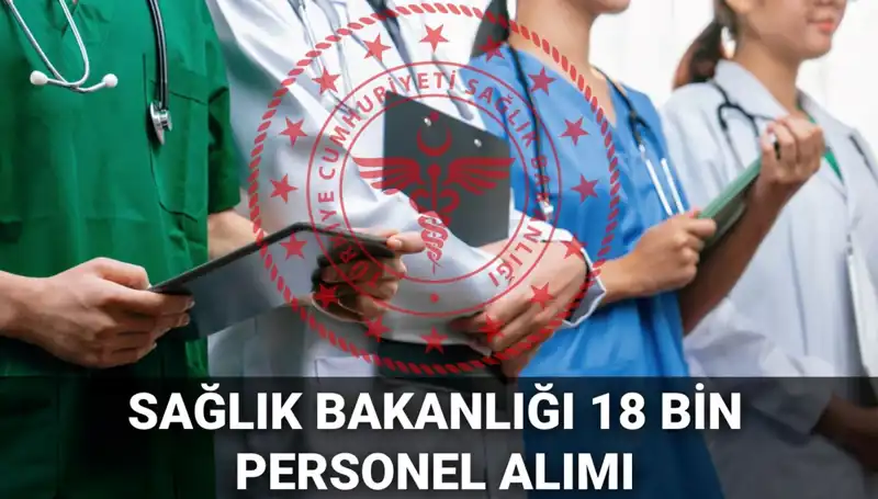 Sağlık Bakanlığı'ndan 18 Bin Yeni Personel Alımı Duyurusu: İşte Tüm Ayrıntılar