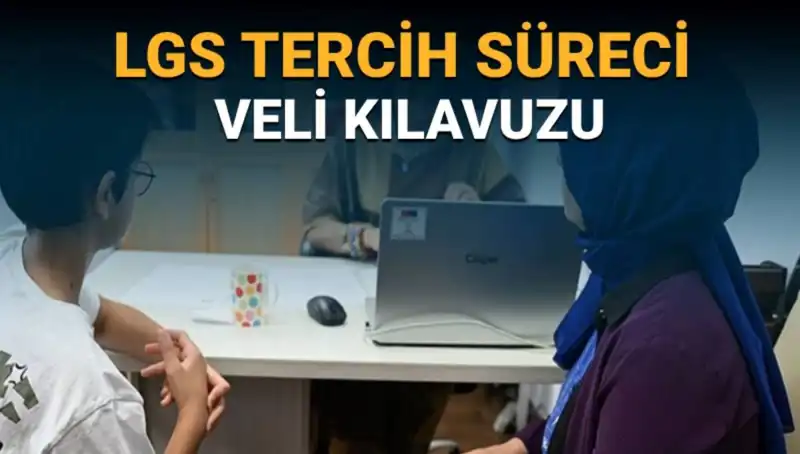 LGS Tercih Süreci Başladı: Veliler İçin Kılavuz Yayımlandı