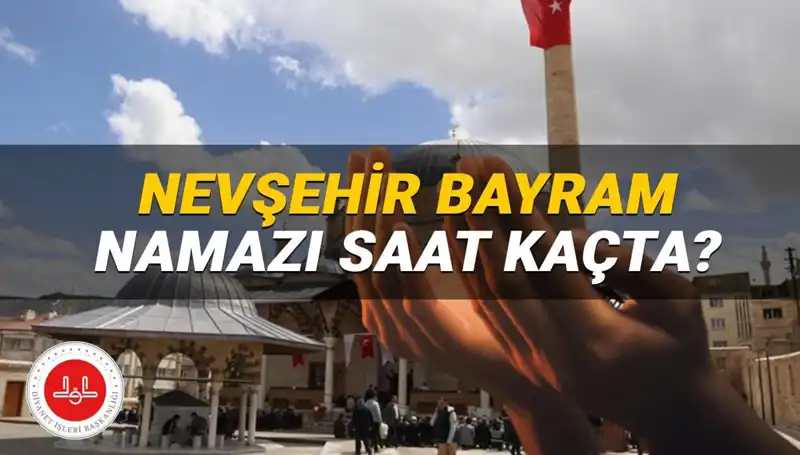 2025 Bayram Namazı Saati: Nevşehir'de İkramı Bekleyenler İçin Ayrıntılar Açıklandı