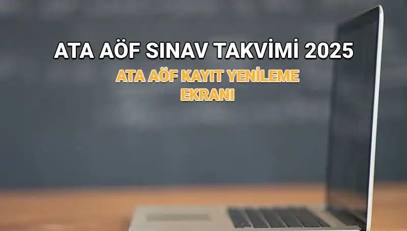 ATA AÖF 2025 Akademik Takvimi: Kayıt Yenileme Tarihleri ve Sınavlar