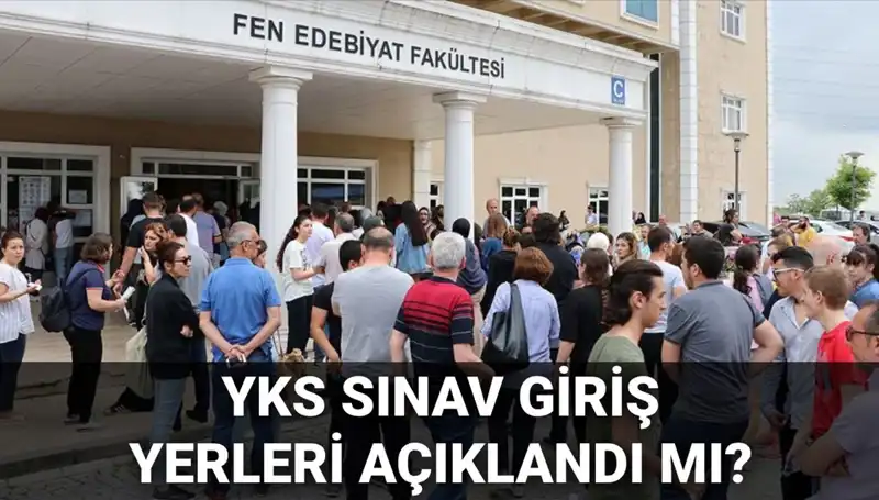 YKS 2025 Sınav Giriş Yerleri Ne Zaman Açıklanacak? Merakla Bekleniyor!