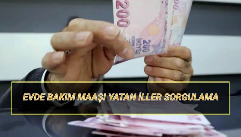 Nisan 2025 Evde Bakım Maaşı Yatan İller: Tarih ve Sorgulama Detayları