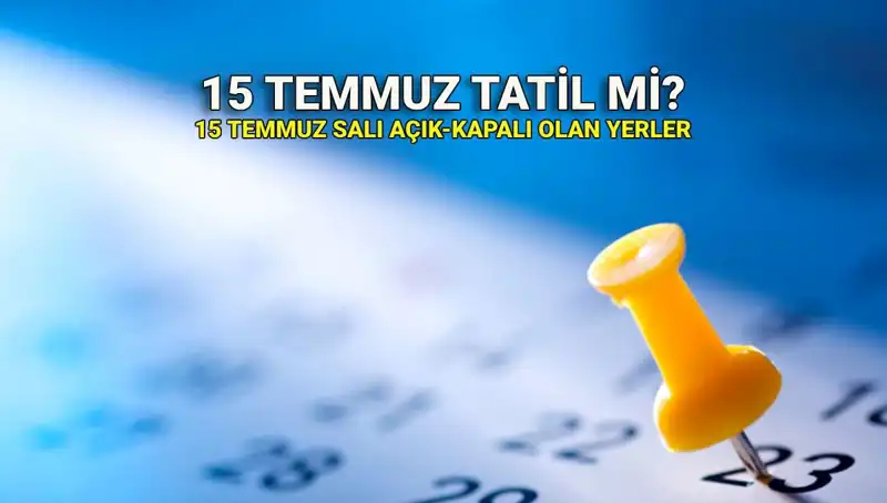 15 Temmuz Resmi Tatil Mi? Kamu ve Özel Sektöre Etkileri