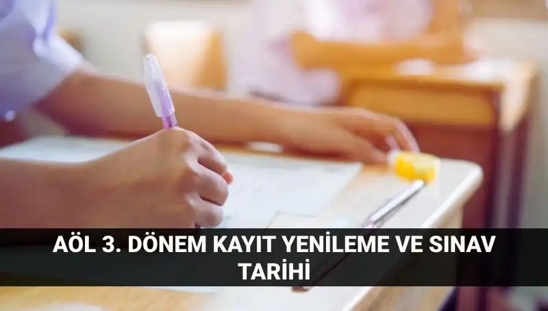 AÖL Kayıt Yenileme ve 3. Dönem Sınav Tarihleri Hakkında Bilmeniz Gerekenler