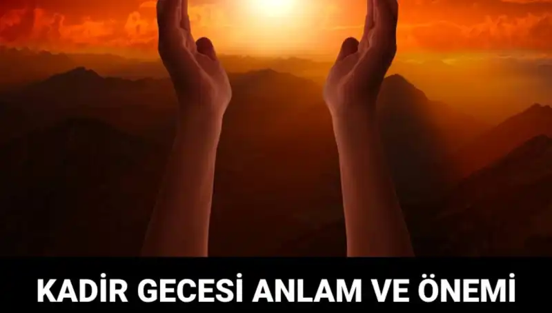 Kadir Gecesi: Müslümanların En Kutsal Gecesinde Yaşanan Mucizeler