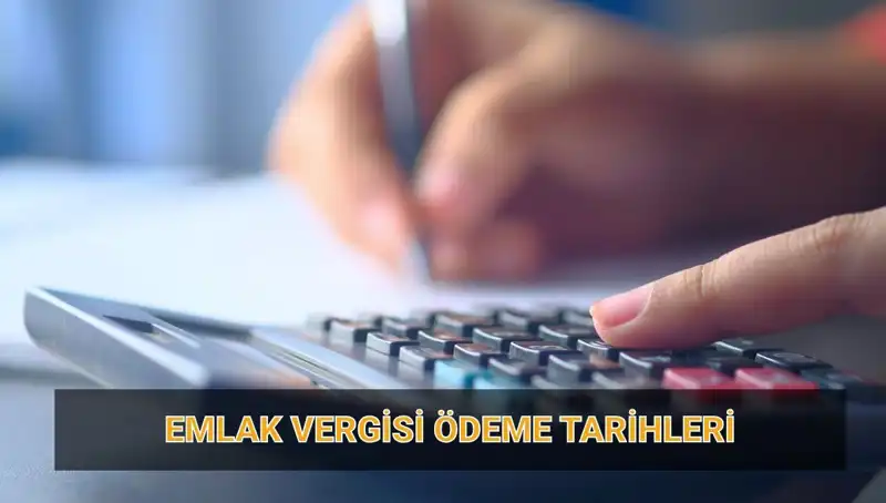 2025 Emlak Vergisi Ödeme Tarihleri ve Tutarlarına Dair Bilmeniz Gerekenler