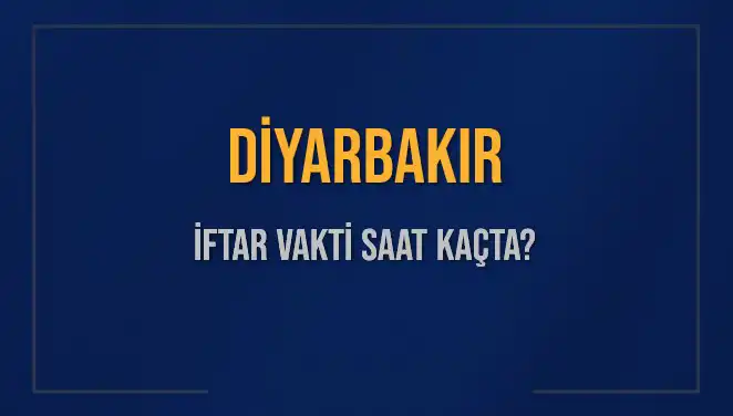Diyarbakır İftar Vakti: 2025'te Akşam Ezanı Ne Zaman Okunacak?