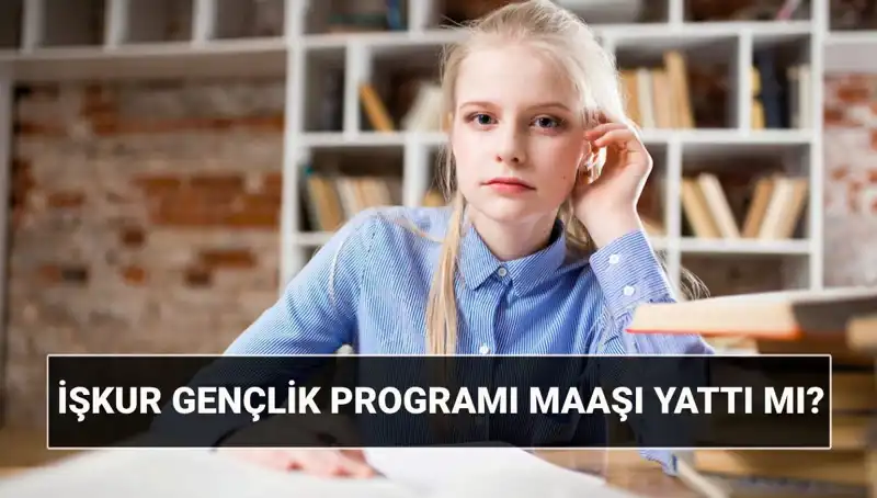 İŞKUR Gençlik Programı Ödemeleri Başladı! Sorgulama ve Başvuru Şartları Burada