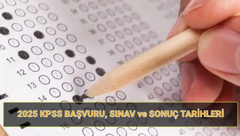 2025 KPSS Başvuru Tarihleri Belli Oldu: Sınav Süreci Hakkında Bilmeniz Gerekenler