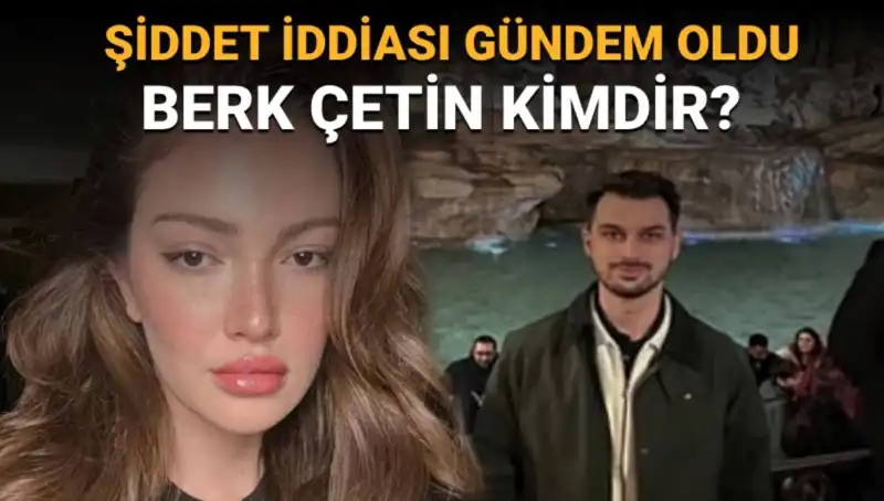 Danla Bilic'in Eski Sevgilisi Berk Çetin'in Şiddet İddiaları Büyüyor