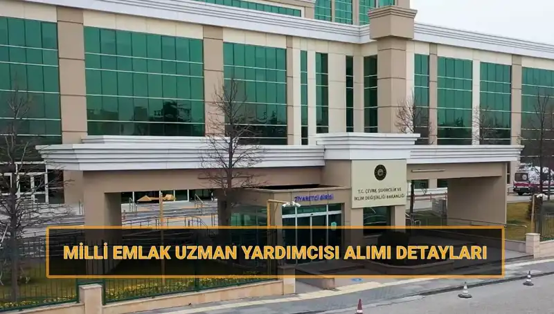 2025 Milli Emlak Uzman Yardımcısı Alım Süreci Başlıyor!