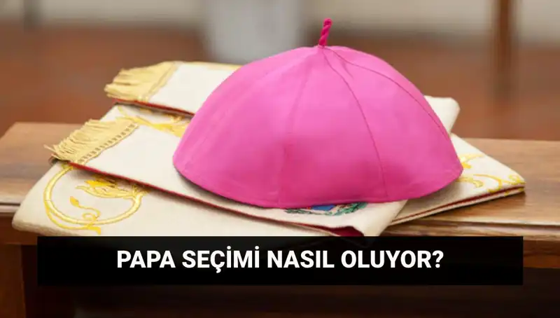 Yeni Papa Seçimleri: Kim Olacak, Süreç Nasıl İşleyecek?