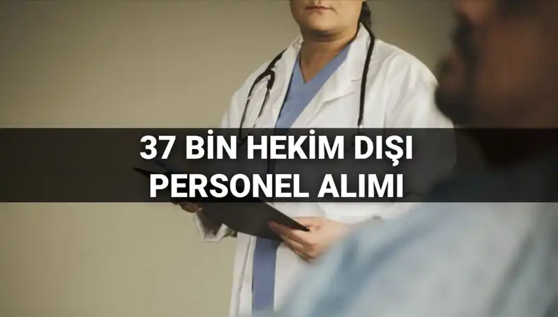Sağlık Bakanlığı 2025 Yılı İçin 37 Bin Hekim Dışı Personel Alacak!