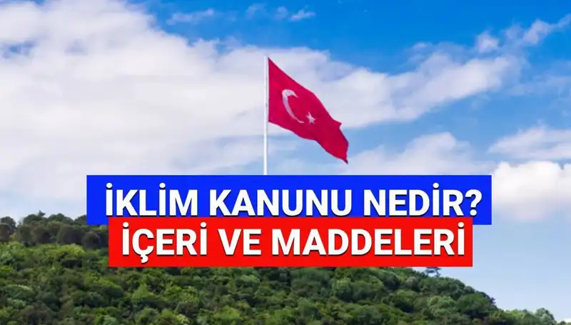 2025'te İklim Kanunu: Yasal Düzenlemeler Neler Getiriyor?