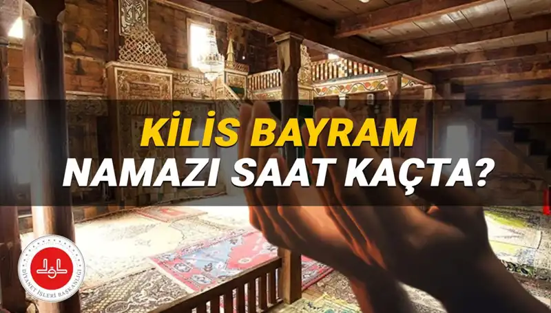 Kilis'te Kurban Bayramı Namazı Saati 2025'te Ne Zaman?