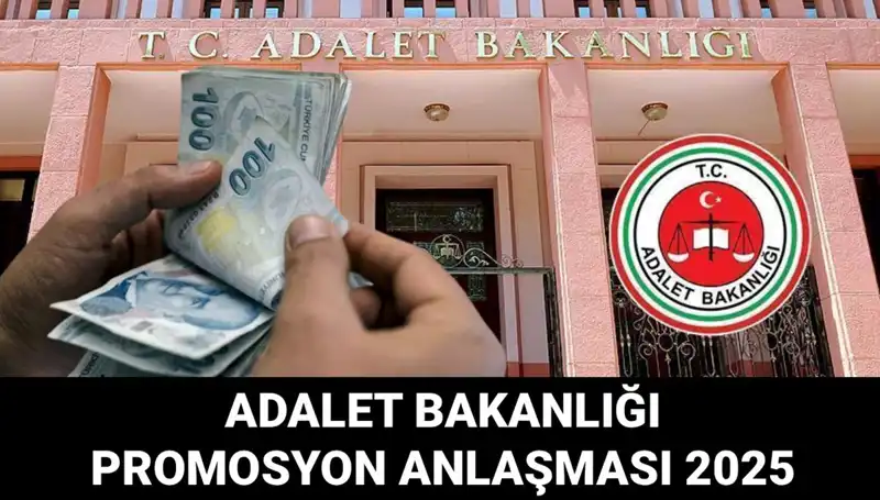 Adalet Bakanlığı Promosyon Anlaşması 2025 Hakkında Her Şey