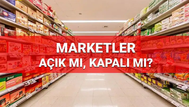 23 Nisan Ulusal Egemenlik ve Çocuk Bayramı’nda Marketler Açık mı?