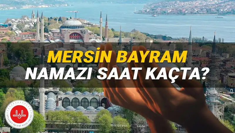 Kurban Bayramı’nda Mersin'de Namaz Saati Ne Zaman Olacak?