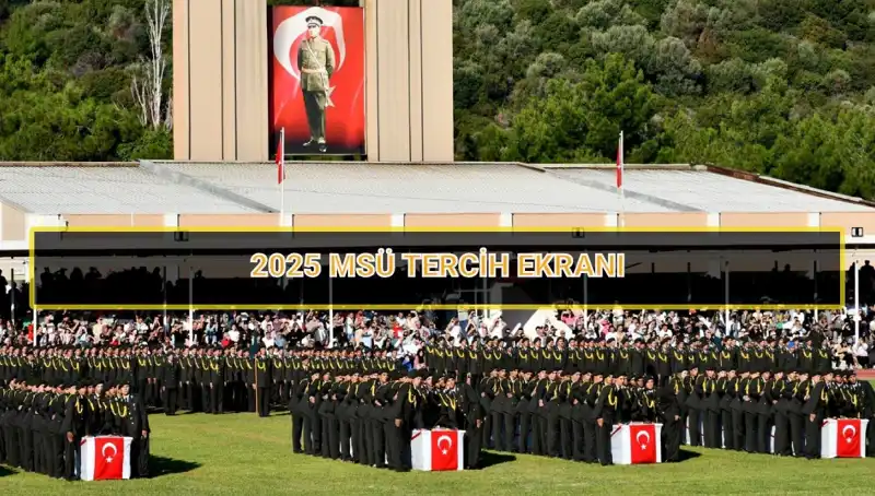 2025 MSÜ Tercih Süresi: Son Gün Hakkında Bilmeniz Gerekenler